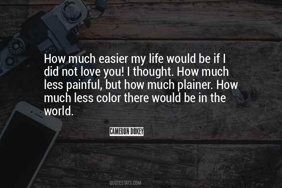 Life Would Be Easier Quotes #540660