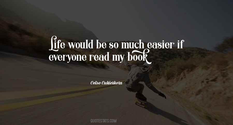 Life Would Be Easier Quotes #904414