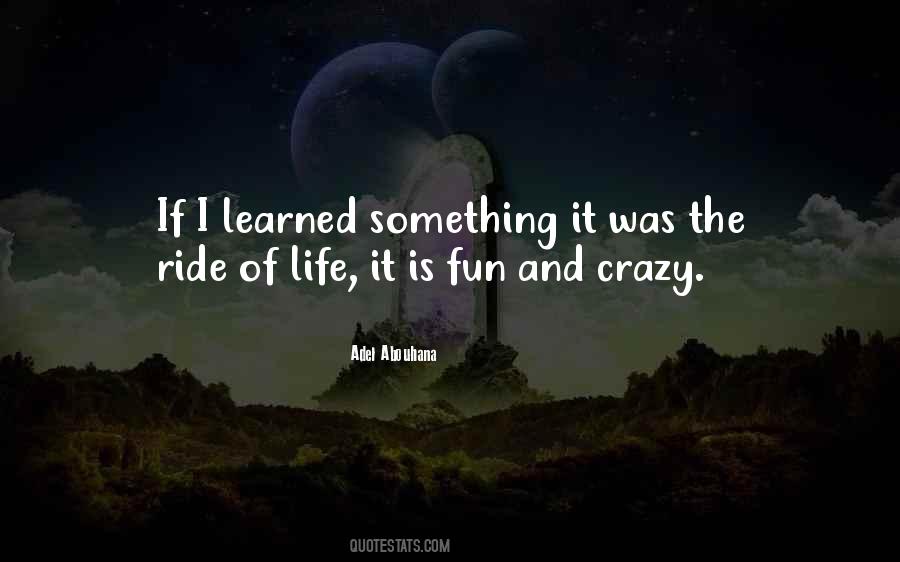 Life's A Crazy Ride Quotes #335885