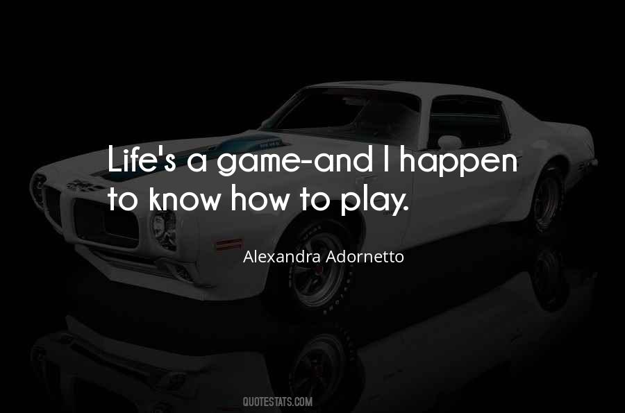 Life's A Game Quotes #209591