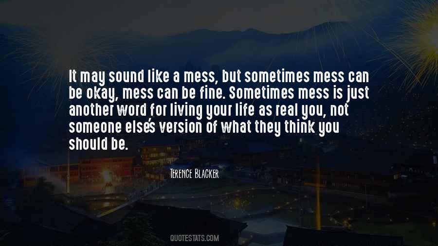 Life's A Mess Quotes #396764