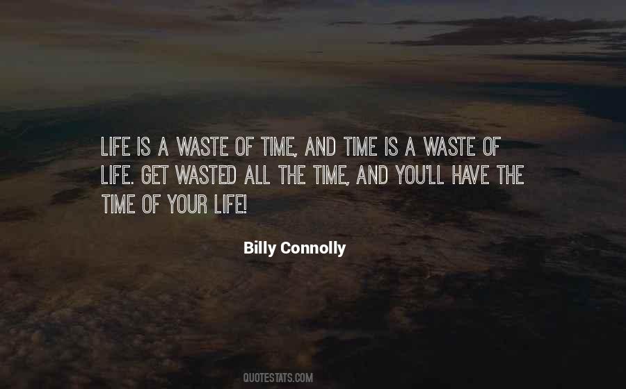 Life's A Waste Of Time Quotes #1250774
