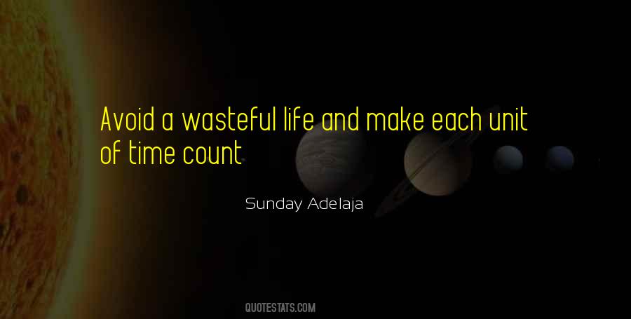 Life's A Waste Of Time Quotes #1463935