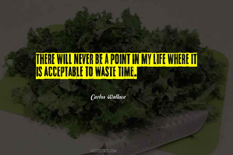 Life's A Waste Of Time Quotes #760753