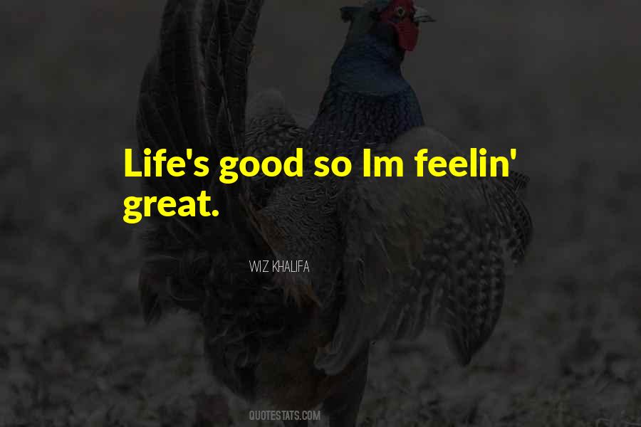 Life's Good Quotes #178018