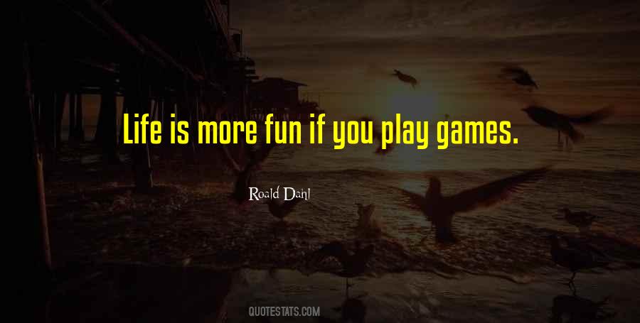 Life's More Fun Quotes #683265