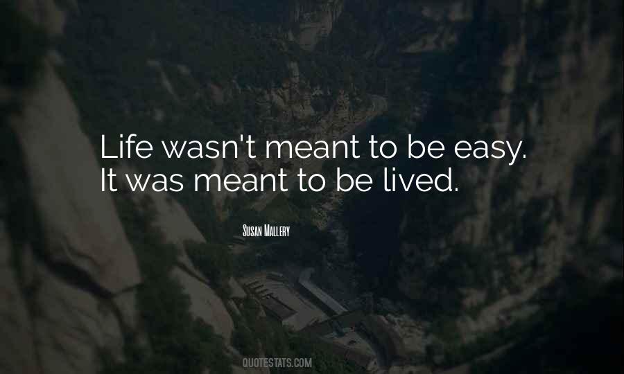 Life's Not Meant To Be Easy Quotes #1015188