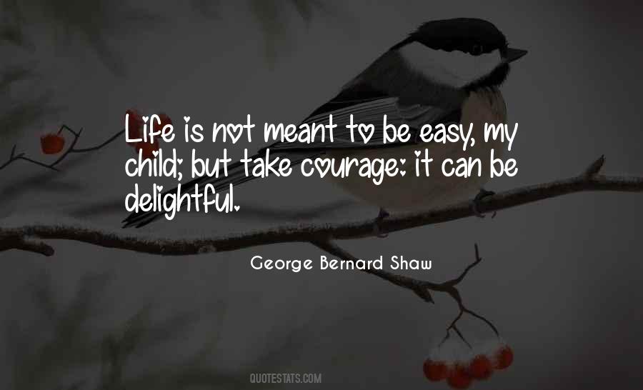 Life's Not Meant To Be Easy Quotes #1554996