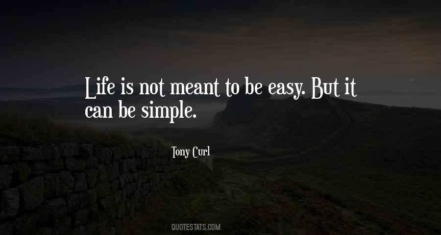 Life's Not Meant To Be Easy Quotes #1716274