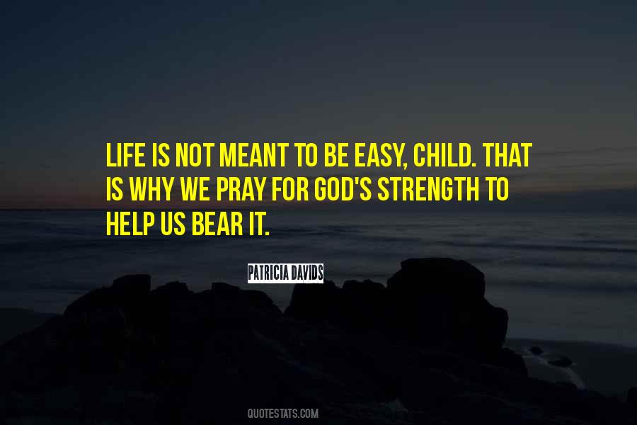 Life's Not Meant To Be Easy Quotes #235645