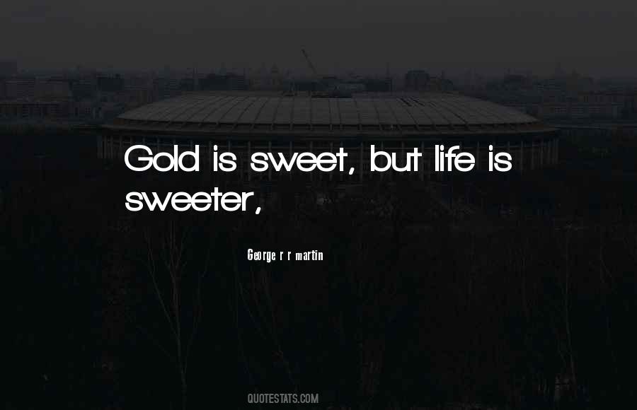 Life's Sweeter With You Quotes #995661