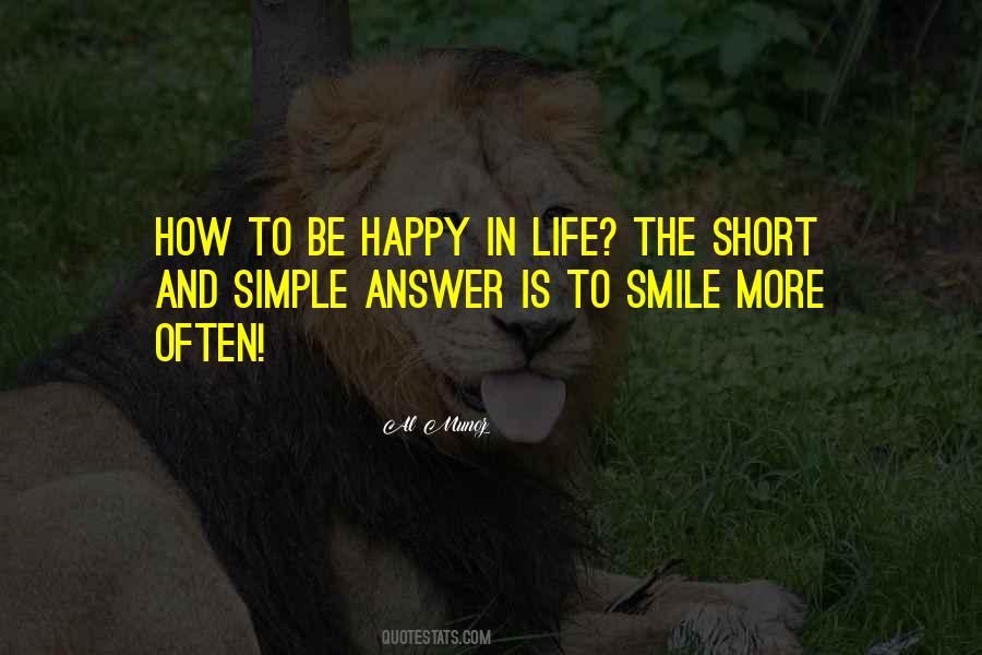 Life's Too Short Not To Be Happy Quotes #621559