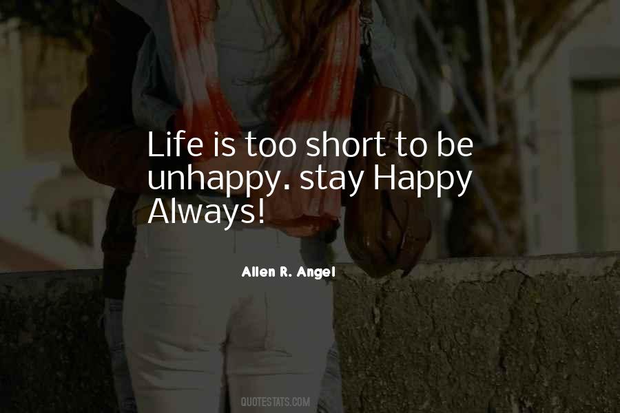 Life's Too Short Not To Be Happy Quotes #901172