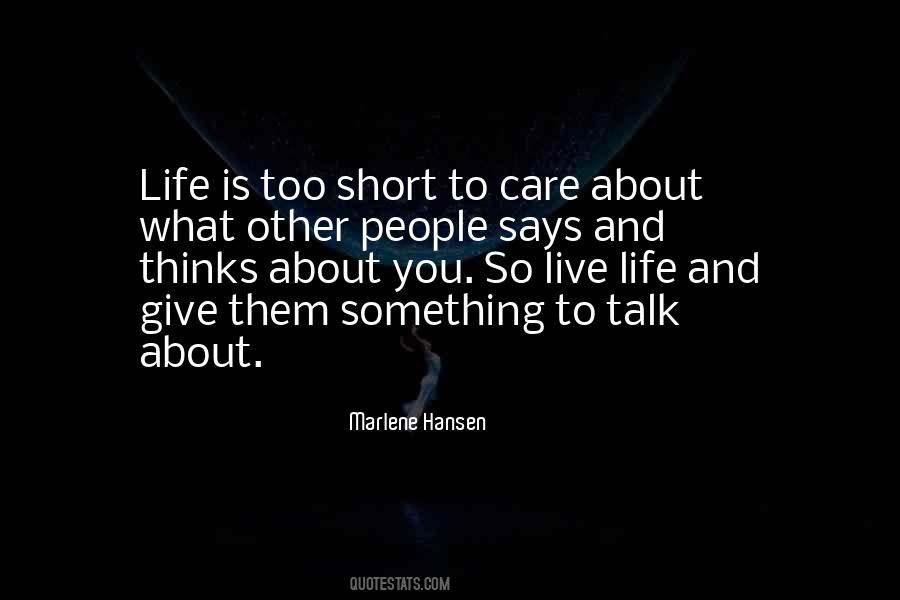 Life's Too Short To Care Quotes #1264719