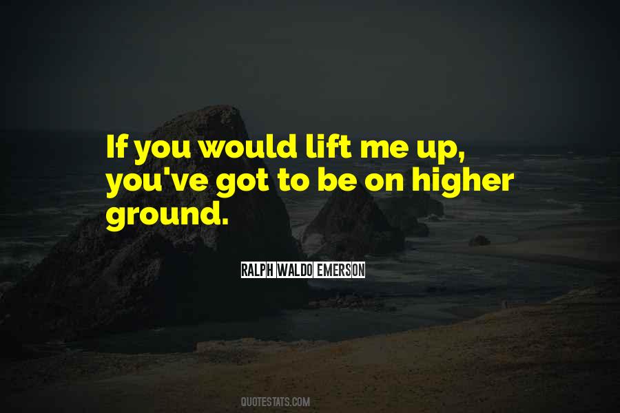 Lift Me Higher Quotes #1561022