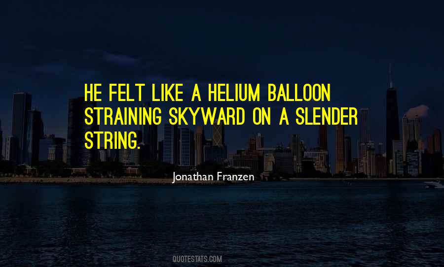 Like A Balloon Quotes #875232