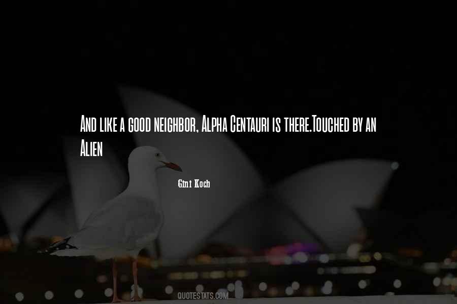 Like A Good Neighbor Quotes #724956