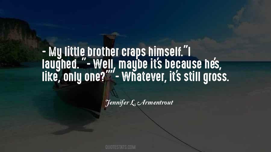 Like Brother Like Brother Quotes #117782