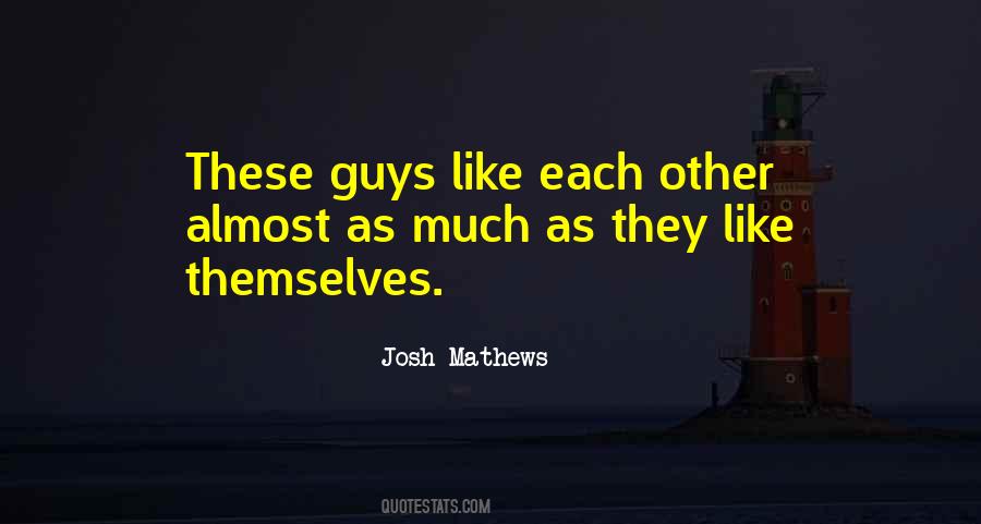 Like Each Other Quotes #1543809