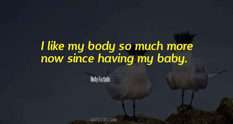 Like My Body Quotes #1253162