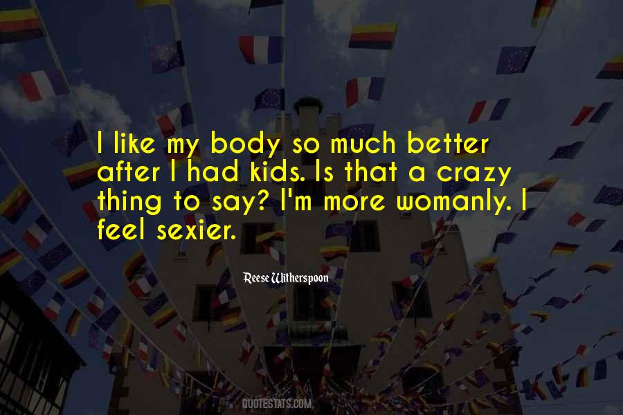 Like My Body Quotes #1595714
