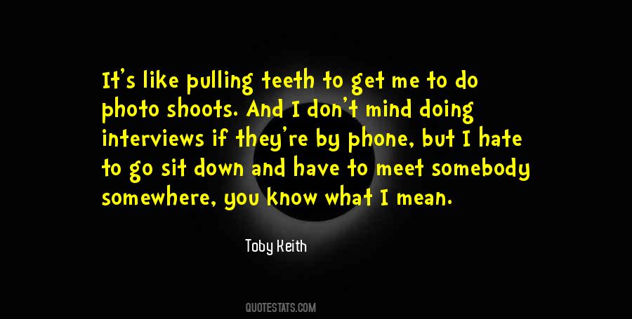 Like Pulling Teeth Quotes #443424