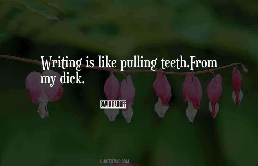 Like Pulling Teeth Quotes #639047