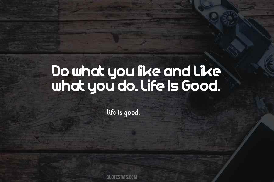 Like What You Do Quotes #339765