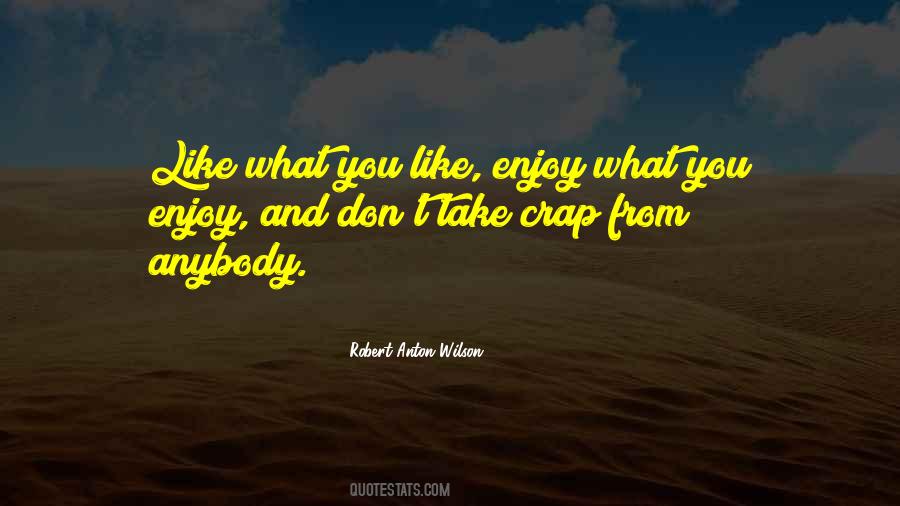 Like What You Like Quotes #1775613