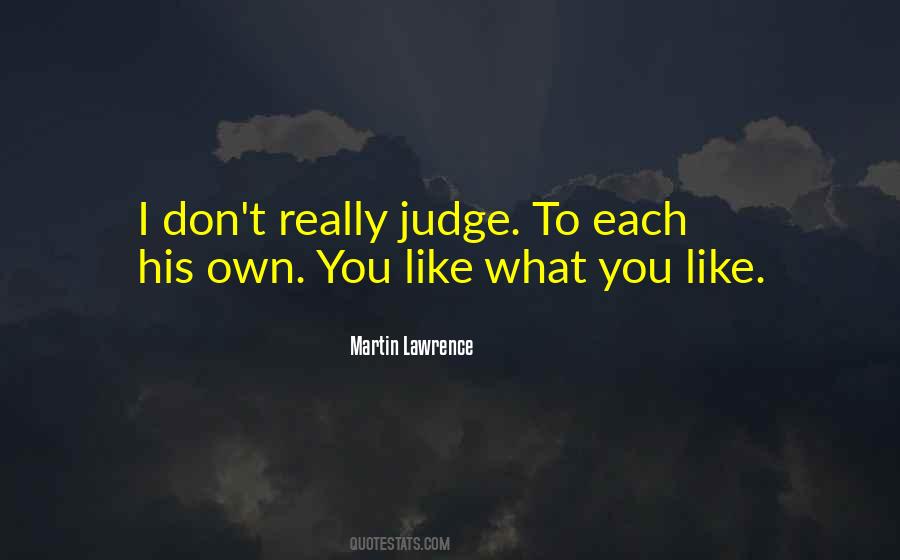 Like What You Like Quotes #584449