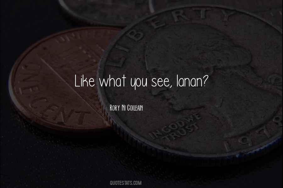 Like What You See Quotes #1454651