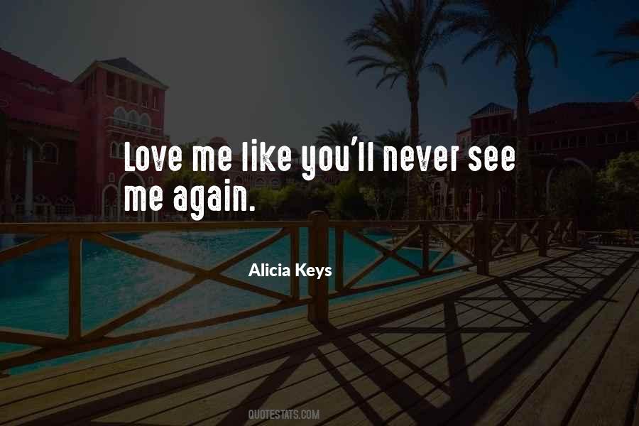 Like You'll Never See Me Again Quotes #1192186