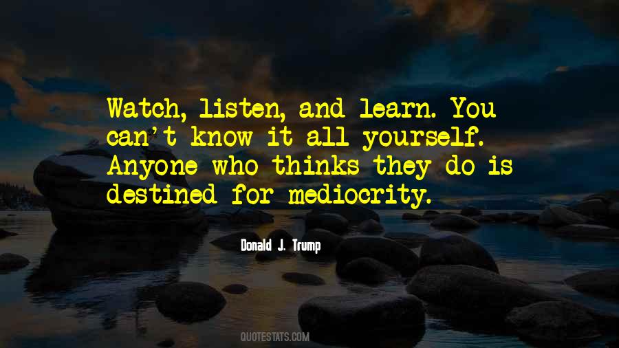Listen And Learn Quotes #1114976