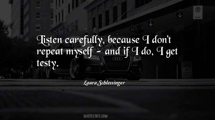 Listen Carefully Quotes #1762595