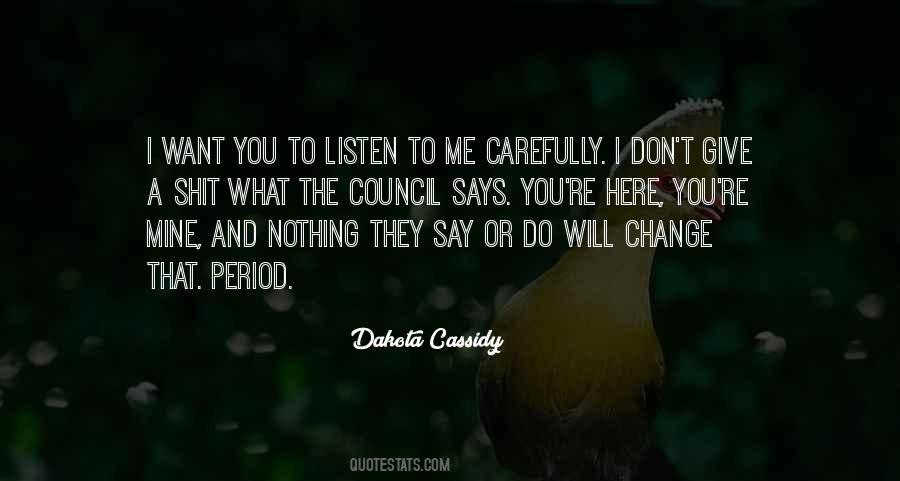 Listen Carefully Quotes #1859793