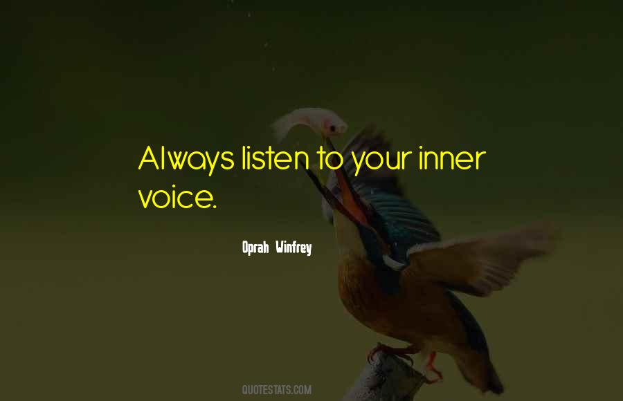 Listen Inner Voice Quotes #1303446 Listen Inner Voice Quotes #1303446