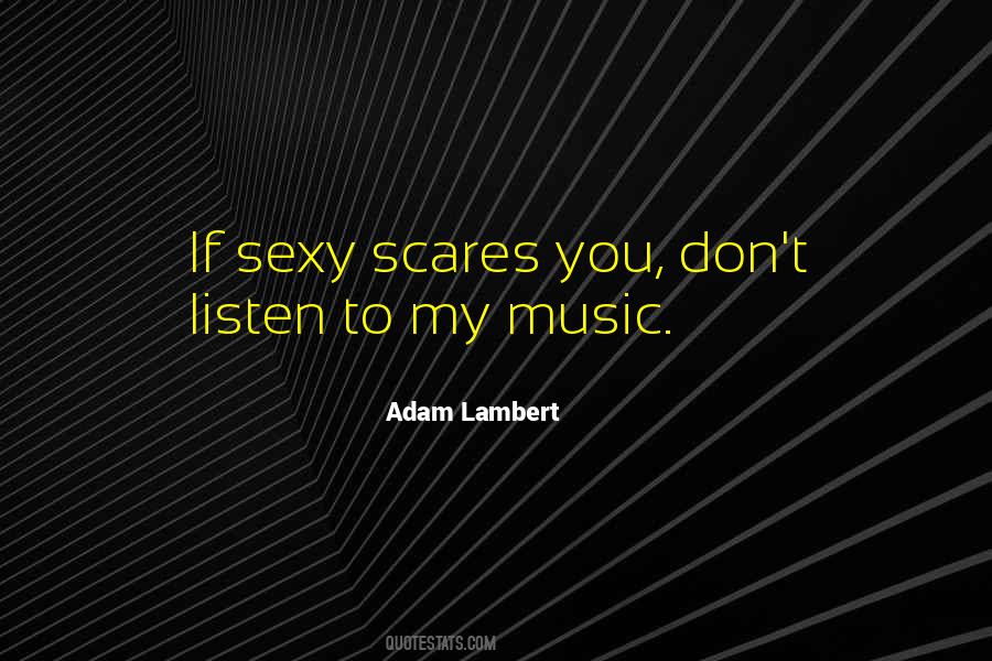 Listen To My Music Quotes #1247111