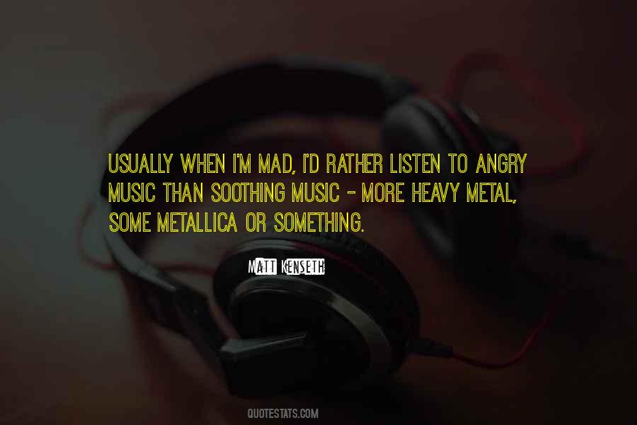 Listen To My Music Quotes #47069