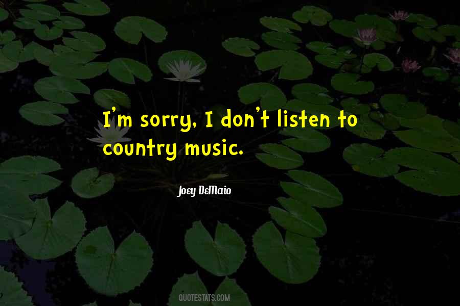 Listen To My Music Quotes #93287