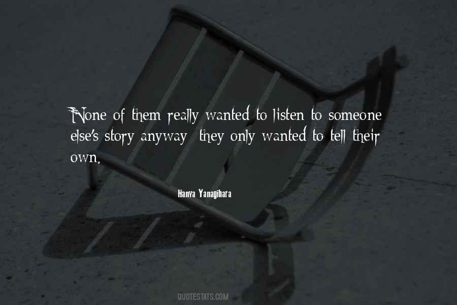 Listen To Someone Quotes #702010