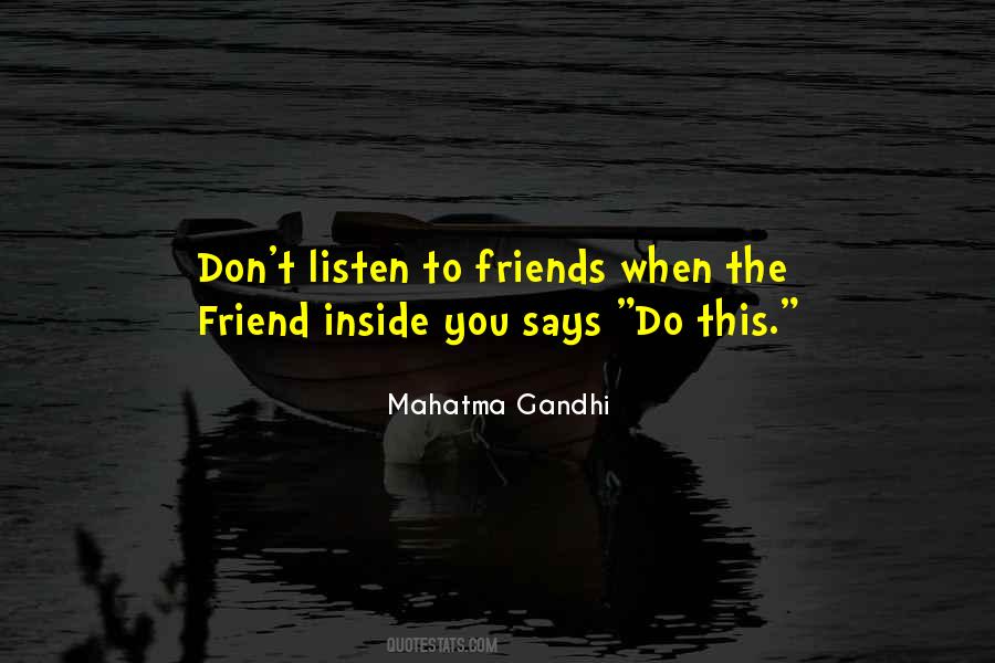 Listen To Your Friends Quotes #390908