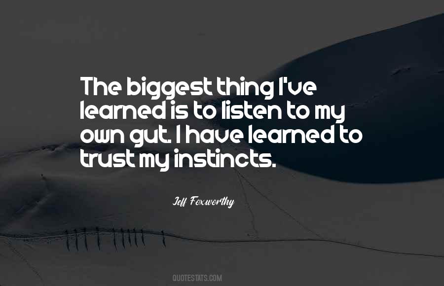 Listen To Your Instincts Quotes #663204