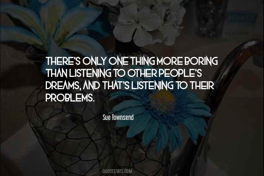 Listening To Others Problems Quotes #1862796