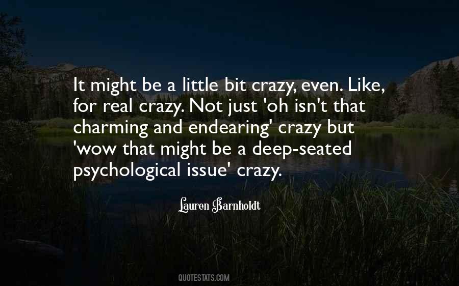 Little Bit Crazy Quotes #1709437