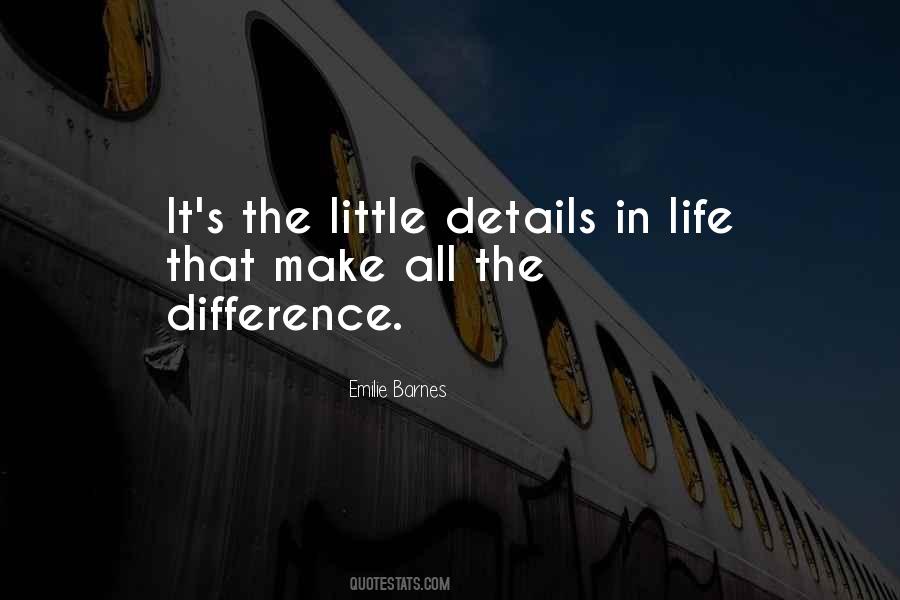 Little Things Make The Difference Quotes #910897