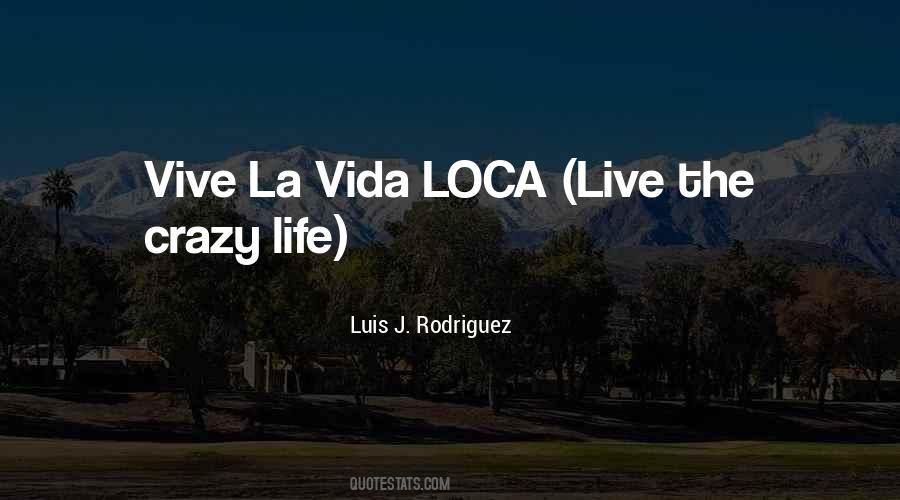 Live A Crazy Life Quotes #260929