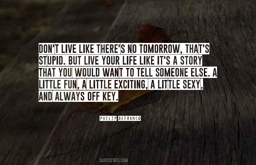 Live A Little Quotes #306096 Live A Little Quotes #306096