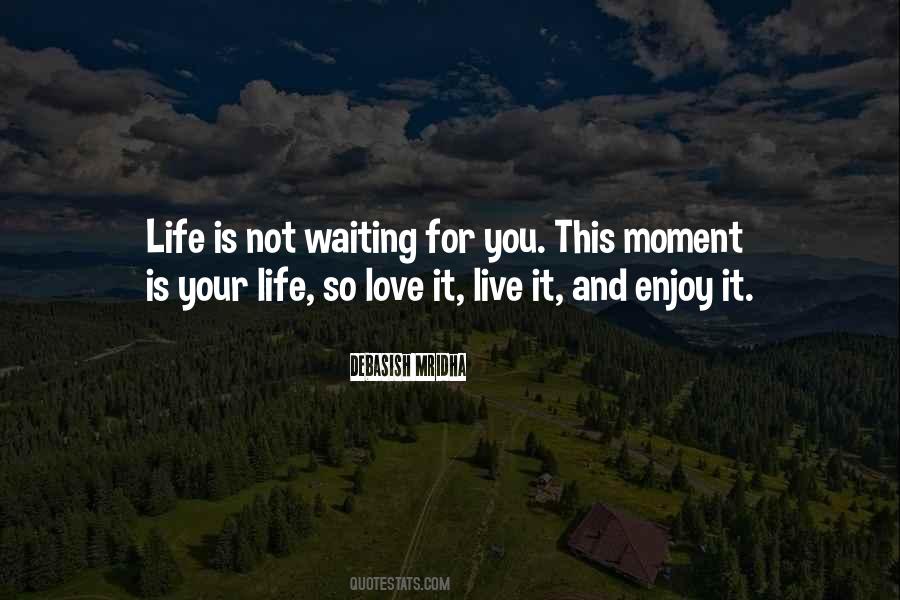 Live And Enjoy Life Quotes #973542