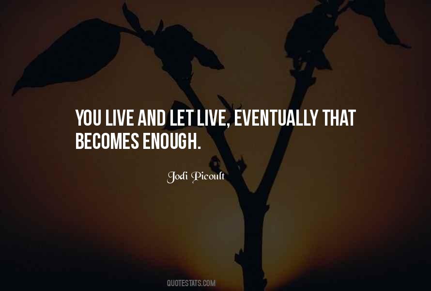 Live And Let Quotes #1668612