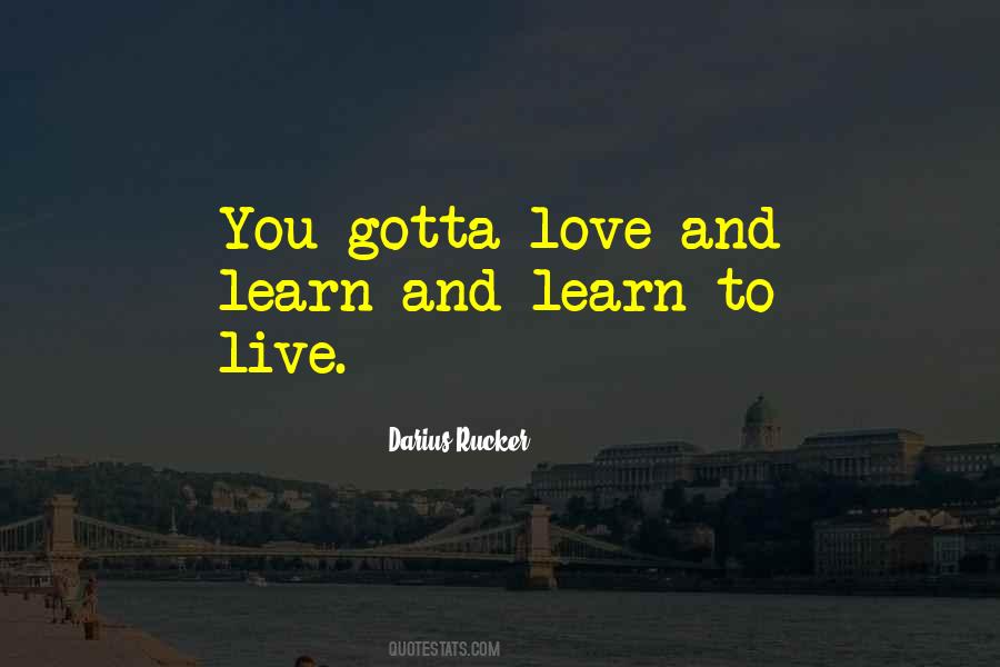 Live And You Learn Love Quotes #1850023